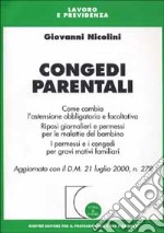 Congedi parentali. Come cambia l'astensione obbligatoria e facoltativa. Riposi giornalieri e permessi per malattie del bambino... libro