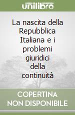 La nascita della Repubblica Italiana e i problemi giuridici della continuità libro