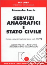 Servizi anagrafici e stato civile. Problemi, casi pratici e giurisprudenza (sent. 500/99). Aggiornamento con il Testo Unico sull'ordinamento degli enti locali libro