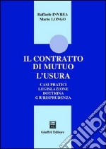 Il contratto di mutuo. L'usura. Casi pratici. Legislazione. Dottrina. Giurisprudenza