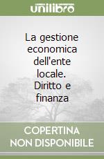 La gestione economica dell'ente locale. Diritto e finanza