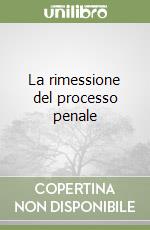 La rimessione del processo penale