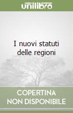 I nuovi statuti delle regioni libro