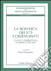 La bonifica dei siti contaminati. I nodi interpretativi giuridici e tecnici libro