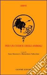 Per un codice degli animali. Commenti sulla normativa vigente libro