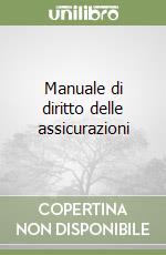 Manuale di diritto delle assicurazioni libro