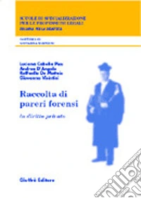 Raccolta di pareri forensi. In diritto privato libro