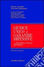 Giudice unico e garanzie difensive. La procedura penale riformata libro