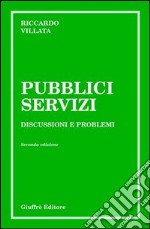 Pubblici servizi. Discussioni e problemi libro