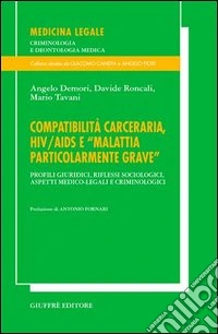 Compatibilità carceraria, HIV/AIDS e «Malattia particolarmente grave». Profili giuridici, riflessi sociologici, aspetti medico-legali e criminologici