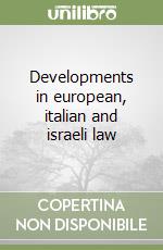 Developments in european, italian and israeli law libro