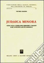 Judaica minora. Saggi sulla storia dell'ebraismo italiano dall'antichità all'età moderna libro