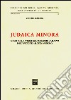 Judaica minora. Saggi sulla storia dell'ebraismo italiano dall'antichità all'età moderna libro