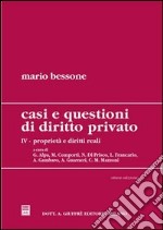 Casi e questioni di diritto privato. Vol. 4: Proprietà e diritti reali libro