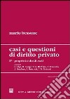 Casi e questioni di diritto privato. Vol. 4: Proprietà e diritti reali libro