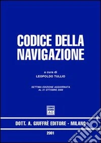 Codice della navigazione. Aggiornato al 31 ottobre 2000 libro