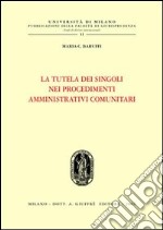 La tutela dei singoli nei procedimenti amministrativi comunitari libro