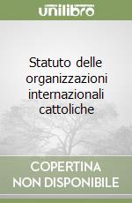 Statuto delle organizzazioni internazionali cattoliche libro