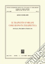 Il trapianto d'organi come risposta terapeutica. In Italia, in Europa e negli Usa libro