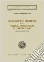 La responsabilità disciplinare nella pubblica amministrazione in trasformazione. Profili introduttivi libro