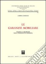 Le garanzie mobiliari. Modelli e problemi nella prospettiva europea libro