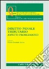 Diritto penale tributario. Aspetti problematici libro di Falsitta V. E. (cur.)