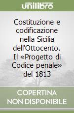 Costituzione e codificazione nella Sicilia dell'Ottocento. Il «Progetto di Codice penale» del 1813