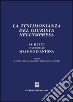 Scritti in memoria di Massimo D'Antona. La testimonianza del giurista nell'impresa libro