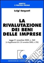 La rivalutazione dei beni delle imprese. Legge 21 novembre 2000, n. 342 (in supplemento GU 25 novembre 2000, n. 276)