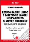 Responsabile unico e direzione lavori nell'appalto di opere pubbliche. Regolamento generale. Requisiti, contabilità, responsabilità. Problemi e casi pratici libro