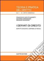 I derivati di credito. Aspetti civilistici, contabili e fiscali libro