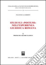 Studi sui «Postumi» nell'esperienza giuridica romana. Vol. 2: Profili del regime classico libro