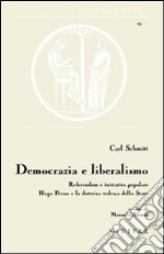 Democrazia e liberalismo. Referendum e iniziativa popolare Hugo Preuss e la dottrina tedesca dello Stato libro