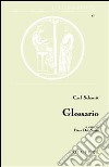 Glossario libro di Schmitt Carl Dal Santo P. (cur.)