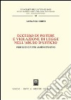 Eccesso di potere e violazione di legge nell'abuso d'ufficio. Profili di diritto amministrativo libro