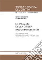 Le indagini della difesa. Dopo la Legge 7 dicembre 2000 n. 397. Con un mansionario pratico e con le principali formule applicative per il difensore... libro