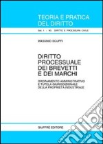 Diritto processuale dei brevetti e dei marchi. Ordinamento amministrativo e tutela giurisdizionale della proprietà industriale libro