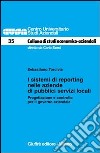 I sistemi di reporting nelle aziende di pubblici servizi locali. Progettazione e controllo per il governo aziendale libro