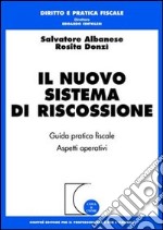 Il nuovo sistema di riscossione. Guida pratica. Aspetti operativi libro