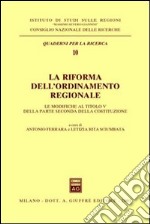 La riforma dell'ordinamento regionale. Le modifiche al titolo V della parte seconda della Costituzione. Atti del Seminario (Roma, 29 settembre 2000) libro