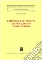 L'attuazione del tributo nel procedimento amministrativo libro