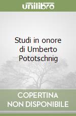 Studi in onore di Umberto Pototschnig libro