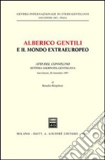 Alberico Gentili e il mondo extraeuropeo. Atti del Convegno. 7ª Giornata gentiliana (S. Ginesio, 20 settembre 1997) libro