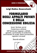 Formulario degli appalti privati e della concessione edilizia. Con CD-ROM libro