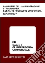 Riforma dell'amministrazione straordinaria e le altre procedure concorsuali. Atti del Convegno SISCO (Milano, 11 novembre 2000) libro