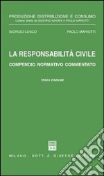 La responsabilità civile. Compendio normativo commentato. Con un commento alle nuove norme nel settore assicurativo dettate dalla Legge 5 marzo 2001, n. 57 libro