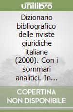 Dizionario bibliografico delle riviste giuridiche italiane (2000). Con i sommari analitici. In appendice: consultazione elettronica degli anni 1996-1999. ..