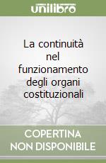 La continuità nel funzionamento degli organi costituzionali libro