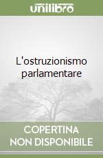 L'ostruzionismo parlamentare libro