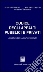 Codice degli appalti pubblici e privati. Annotato con la giurisprudenza libro